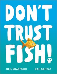 Don’t Trust Fish!: A funny picture book for children | Ages 3-5 by Neil Sharpson