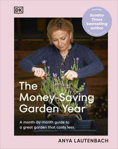 The Money-Saving Garden Year: A Month-By-Month Guide to a Great Garden That: New