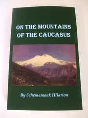 On the Mountains of the Caucasus by Schemamonk Hilarion. (Jesus Prayer) SALE
