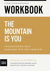 Workbook: The Mountain Is You: Transforming Self Sabotage into Mastery…