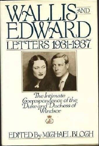 Wallis and Edward: Letters 1931-1937 (The Intimate Correspondence of the – GOOD