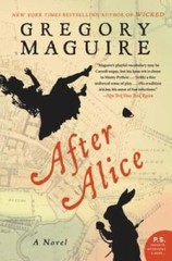 After Alice: A Novel – Paperback By Maguire, Gregory – GOOD