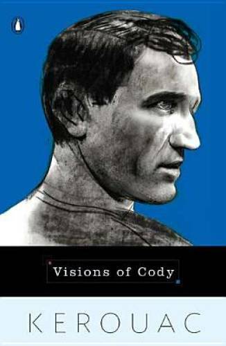 Visions of Cody – Paperback By Kerouac, Jack – GOOD