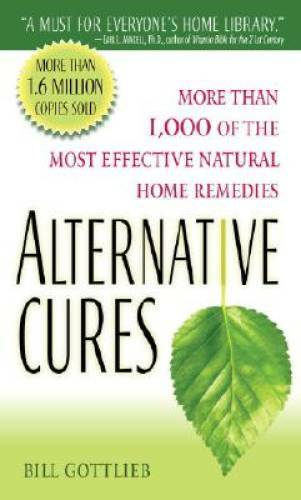 Alternative Cures: More than 1,000 of the Most Effective Natural Home R – GOOD