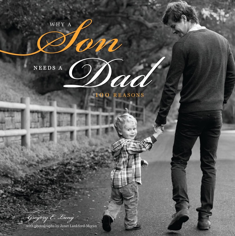 Why a Son Needs a Dad: 100 Reasons (Gift for Expectant Fathers, Fathers to B…