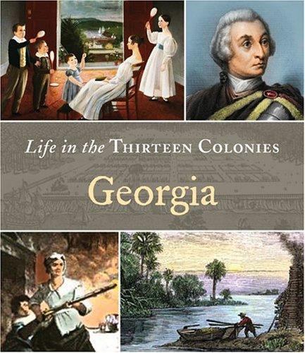 Georgia (Life in the Thirteen Colonies) by Robin S. Doak