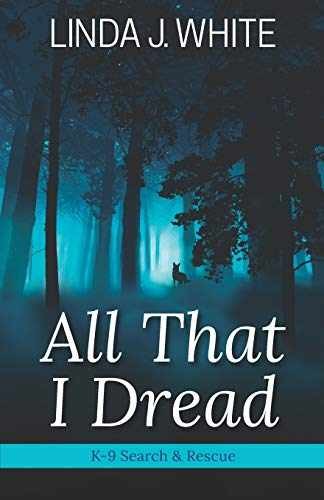 All That I Dread: A K-9 Search and – Paperback, by White Linda J.; – Very Good
