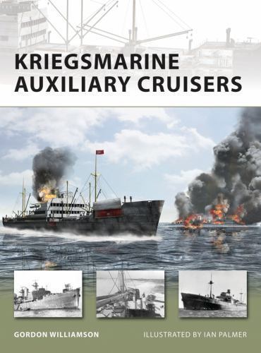 New Vanguard Ser.: Kriegsmarine Auxiliary Cruisers by Gordon Williamson (2009, T