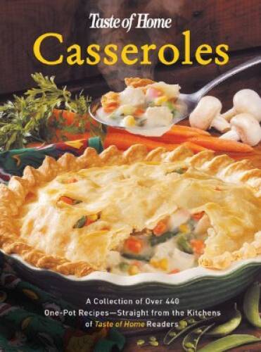 Taste of Home:Casseroles: A Collection of Over 440 One-Pot Recipes – Stra – GOOD