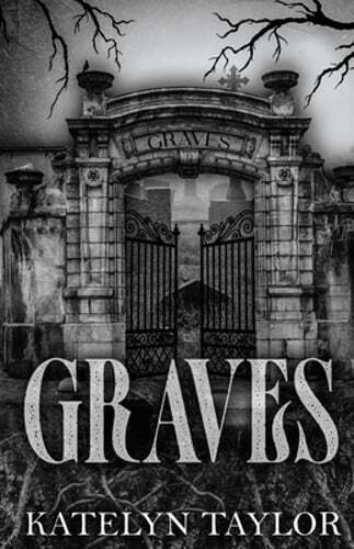 Graves by Katelyn Taylor: New