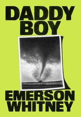 Daddy Boy – Emerson Whitney, McSweeney’s Publishing, Hardcover