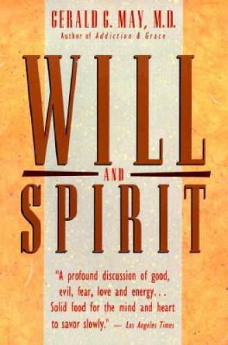 Will and Spirit: A Contemplative Psychology – Paperback By May, Gerald G. – GOOD