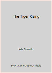 The Tiger Rising by Kate Dicamillo