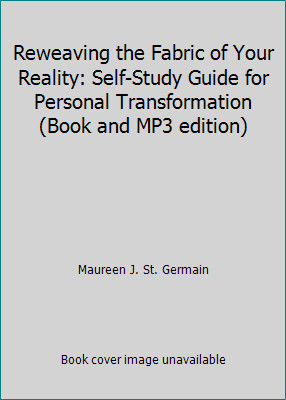 Reweaving the Fabric of Your Reality: Self-Study Guide for Personal…