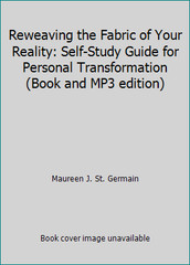 Reweaving the Fabric of Your Reality: Self-Study Guide for Personal…