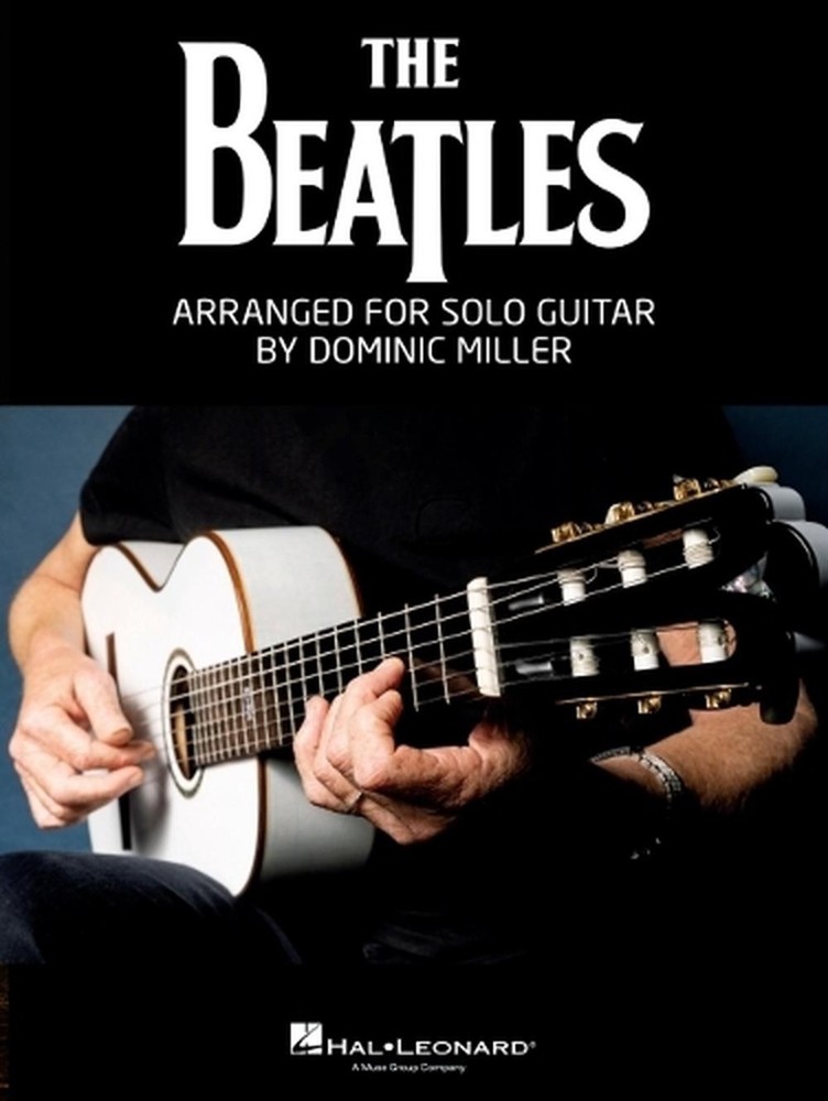 The Beatles Arranged for Solo Guitar by Dominic Miller by Beatles Paperback Book