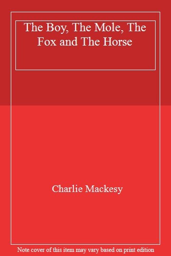 Boy The Mole The Fox And The Horse By Charlie Mackesy