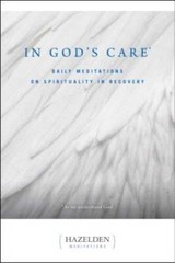 In God’s Care: Daily Meditations on Spirituality in Recovery (Hazel – ACCEPTABLE