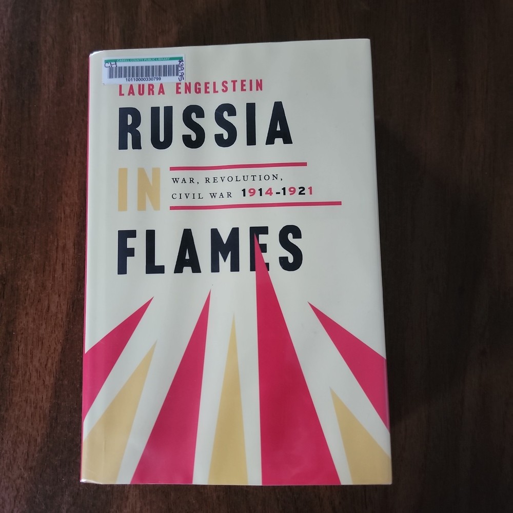 Russia in Flames : War, Revolution, Civil War, 1914 – 1921 Laura Engelstein