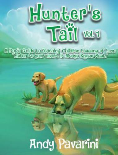 Hunter’s Tail Vol. 1: A Dog’s Guide to Teaching Children Lessons of Love