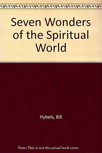 Seven Wonders of the Spiritual World – Hardcover By Hybels, Bill – VERY GOOD