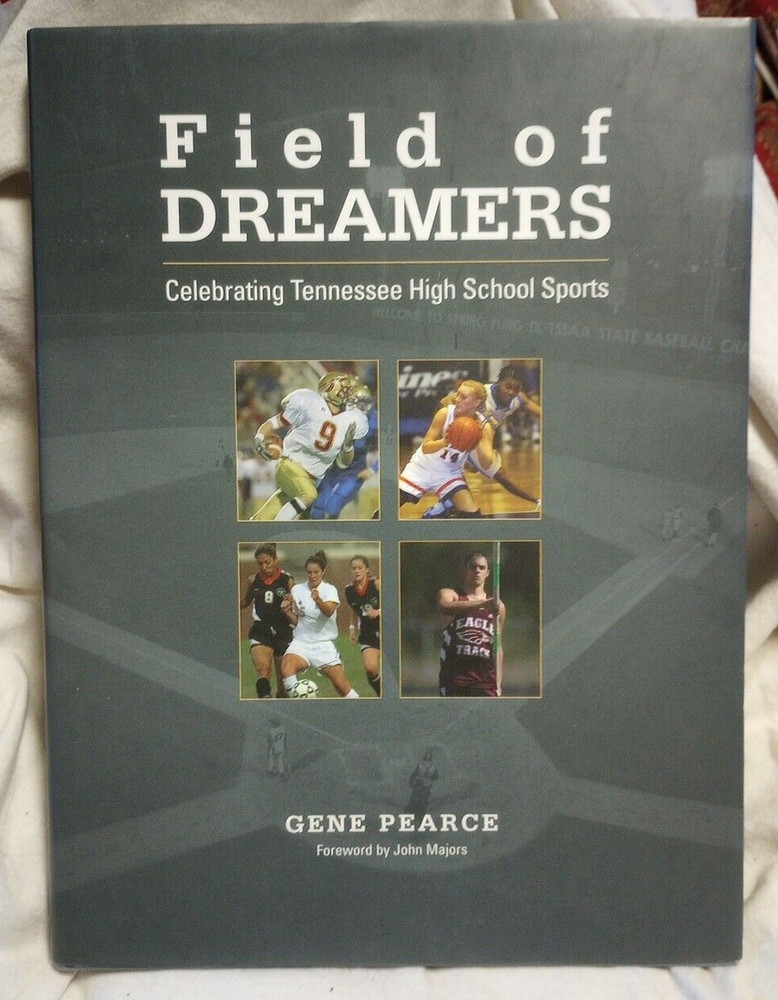 TENNESSEE HIGH SCHOOL SPORTS Feild of Dreamers From the 1920s – 2000s