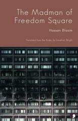 The Madman of Freedom Square by Blasim, Hassan