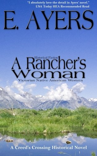 Historical Fiction: A Rancher’s Woman – Victorian Native American Western: Vo-,