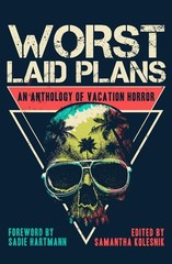 Worst Laid Plans: An Anthology of Vacation Horror