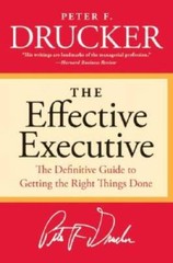 The Effective Executive: The Definitive Guide to Getting the Right Things – GOOD