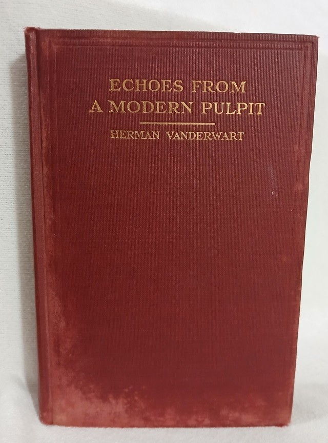 Echoes from a Modern Pulpit Herman Vanderwart 1911 Great Preaching HC Rare