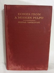 Echoes from a Modern Pulpit Herman Vanderwart 1911 Great Preaching HC Rare