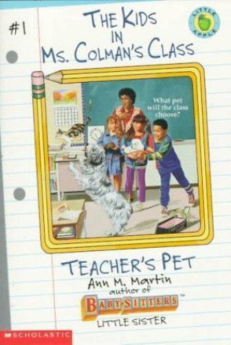 Teacher’s Pet; The Kids in Ms. Colman’s Cla- 0590262157, Ann M Martin, paperback