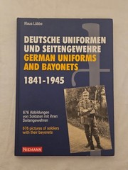 GERMAN UNIFORMS AND BAYONETS 1841-1945: 676 PICTURES OF By Klaus Lubbe & Klaus