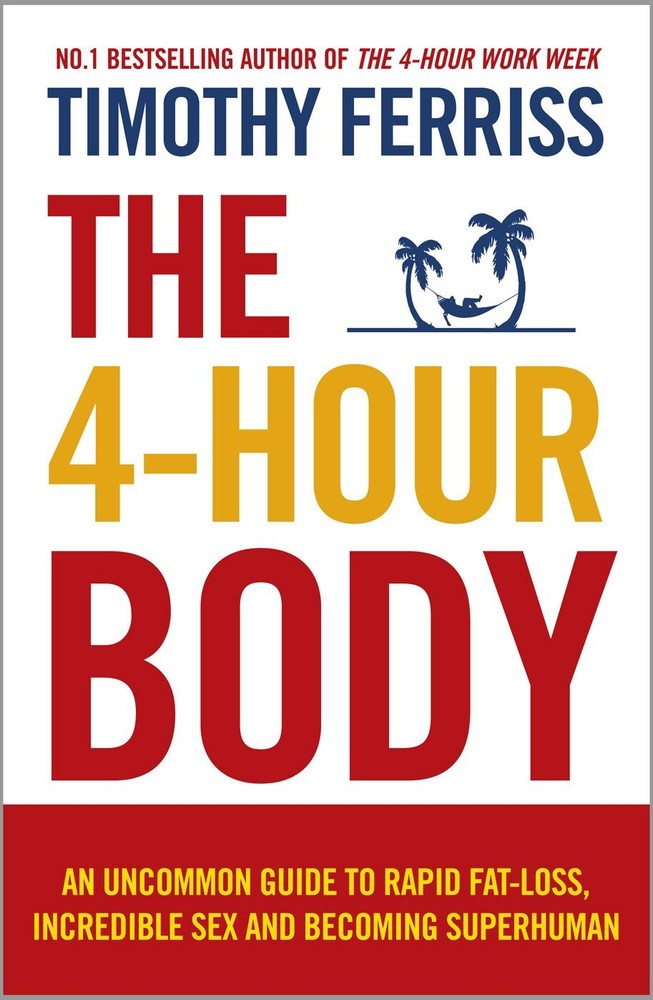 The 4Hour Body: An Uncommon Guide To Rapid By Timothy Ferriss PAPERBACK BOOK