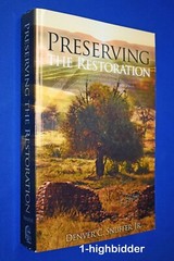 Preserving the Restoration by Denver C Snuffer Jr 'For Joseph Smith Mormons’