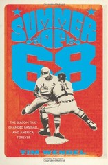 Summer of ’68: The Season That Changed Baseball–and America–Forever
