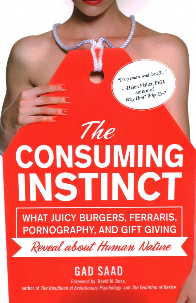 The Consuming Instinct: What Juicy Burgers, Ferraris, Pornography, and Gift G…