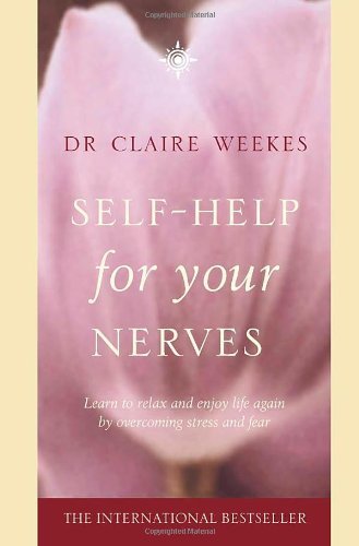 Self Help for Your Nerves: Learn to Relax and Enjoy Life Again b