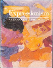 Expressionism: A German Intuition 1905-1920
