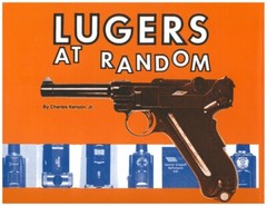 LUGERS AT RANDOM by Kenyon, New Book! $0 Shipping! 420 pages, 400+ Photos