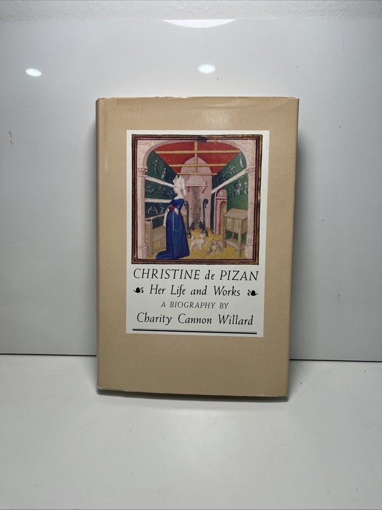 Christine De Pizan: Her Life and Works A Biography By Willard, Charity Cannon