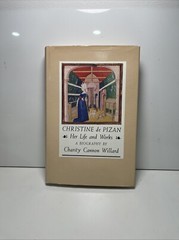 Christine De Pizan: Her Life and Works A Biography By Willard, Charity Cannon