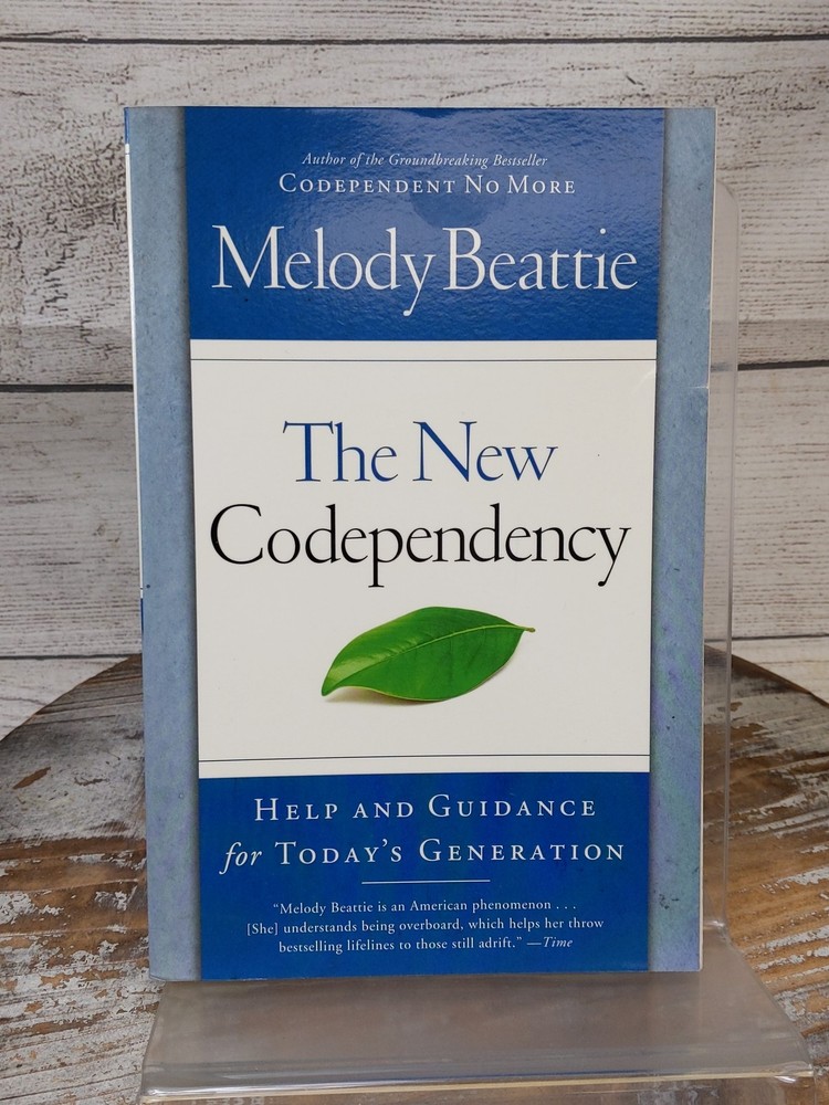 The New Codependency: Help and Guidance for Today’s Generation by Melody Beattie