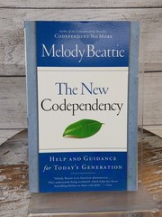 The New Codependency: Help and Guidance for Today’s Generation by Melody Beattie