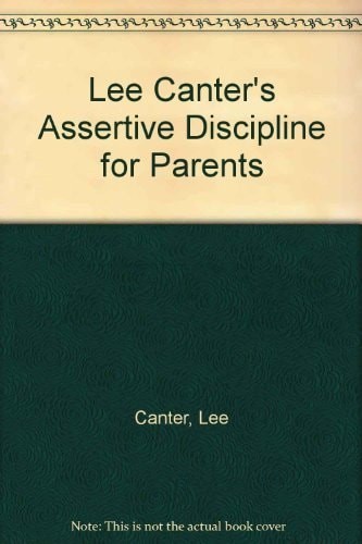 Lee Canter’s Assertive Discipline for Parents by Canter, Marlene,Canter, Lee, Ac