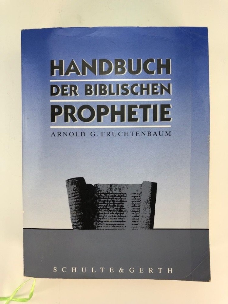 Handbuch der biblischen Prophetie – Arnold G. Fruchtenbaum