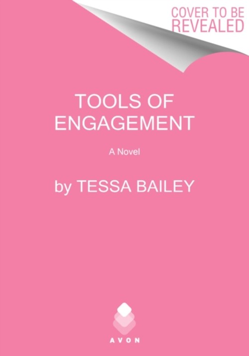 Tools of Engagement : A Novel Hardcover Tessa Bailey