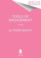 Tools of Engagement : A Novel Hardcover Tessa Bailey