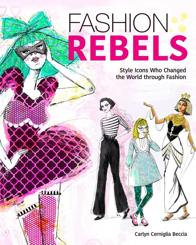Fashion Rebels: Style Icons Who Changed the World through Fashi